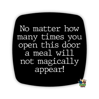 A Meal Will Not Magically Appear Fridge Magnet - Bogan Gift Co