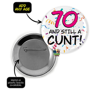 Age And Still A Cunt Pin Badge - Bogan Gift Co