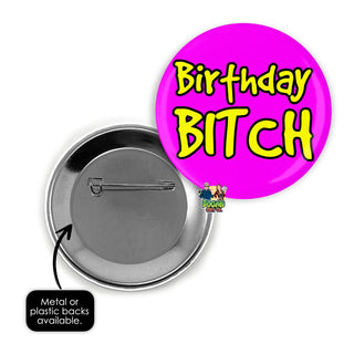 Birthday Bitch Pin Badge - Bogan Gift Co