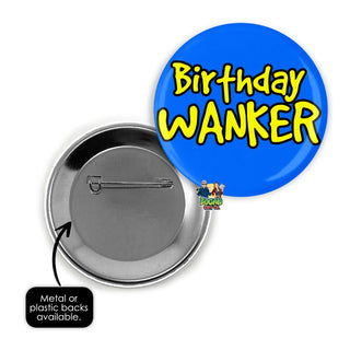 Birthday Wanker Pin Badge - Bogan Gift Co