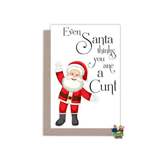 Even Santa Thinks You're A Cunt Christmas Card - Bogan Gift Co