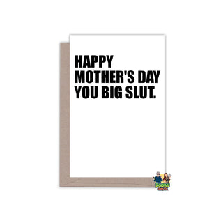 Happy Mother's Day You Big Slut Mother's Day Card - Bogan Gift Co