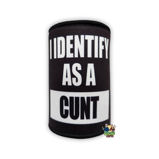 I Identify As A Cunt Stubby Holder - Bogan Gift Co