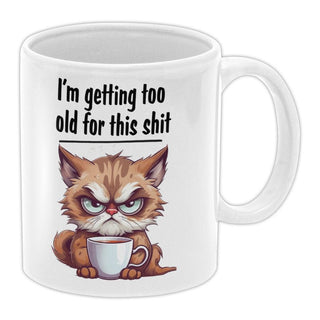 I'm Getting Too Old For This Shit Coffee Mug - Bogan Gift Co