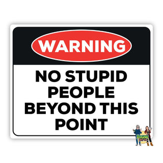 No Stupid People Beyond This Point Sign - Bogan Gift Co