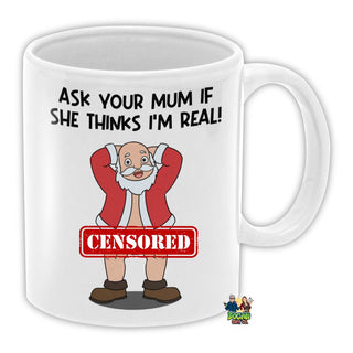 Santa Ask Your Mum If I'm Real Coffee Mug - Bogan Gift Co