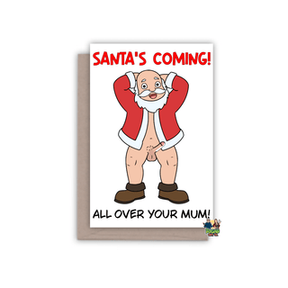 Santas Coming All Over Your Mum Christmas Card - Bogan Gift Co