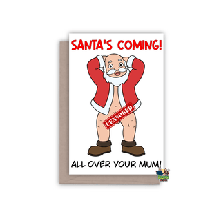 Santas Coming All Over Your Mum Christmas Card - Bogan Gift Co