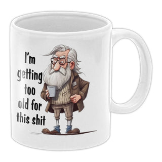 Too Old For This Shit Coffee Mug - Bogan Gift Co