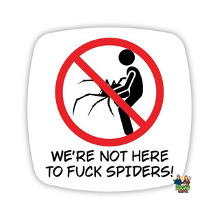 We're Not Here To Fuck Spiders Fridge Magnet - Bogan Gift Co