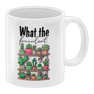 What The Fucculent Coffee Mug - Bogan Gift Co